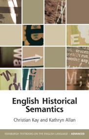 English Historical Semantics by Christian Kay, Kathryn L Allan, 9780748644773