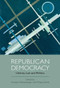 Republican Democracy (Liberty, Law and Politics) by Andreas Niederberger, Philipp Schink, 9781474403047