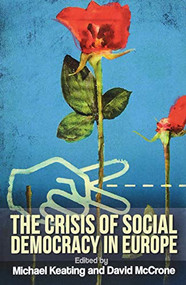The Crisis of Social Democracy in Europe by Michael Keating, David McCrone, 9781474403030