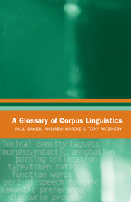 A Glossary of Corpus Linguistics by Paul Baker, Andrew Hardie, Tony McEnery, 9780748620180
