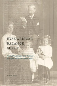 Evangelical Balance Sheet (Character, Family, and Business in Mid-Victorian Nova Scotia) by B. Anne Wood, 9780889205000