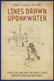 Lines Drawn upon the Water (First Nations and the Great Lakes Borders and Borderlands) by Karl S. Hele, 9781554580040