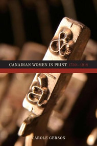 Canadian Women in Print, 1750-1918 by Carole Gerson, 9781554583041