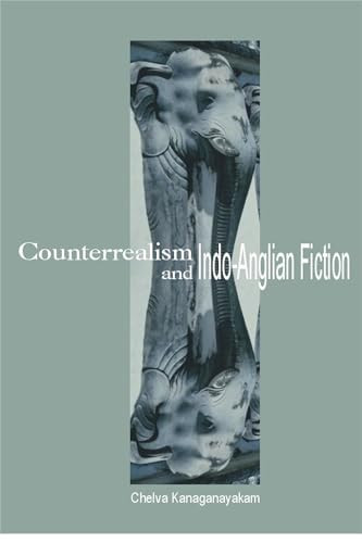 Counterrealism and Indo-Anglian Fiction by Chelva Kanaganayakam, 9781554580620