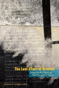 The Last Effort of Dreams (Essays on the Poetry of Pier Giorgio Di Cicco) by Francesco Loriggio, 9781554580194