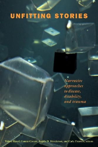 Unfitting Stories (Narrative Approaches to Disease, Disability, and Trauma) by Valerie Raoul, Connie Canam, Angela D. Henderson, Carla Paterson, 9780889205093
