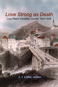 Love Strong as Death (Lucy Peel's Canadian Journal, 1833-1836) by J.I. Little, 9780889203891