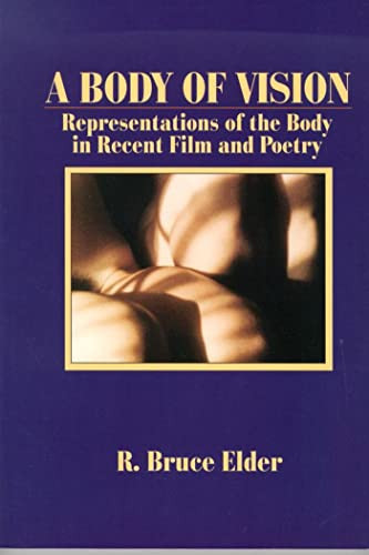 A Body of Vision (Representations of the Body in Recent Film and Poetry) by R. Bruce Elder, 9780889203280
