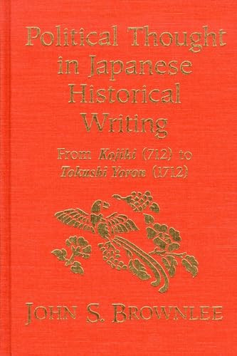 Political Thought in Japanese Historical Writing (From Kojiki (712) to Tokushi Yoron (1712)) - 9780889209978 - 9780889209978 by John S. Brownlee, 9780889209978