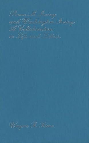 Pierre M. Irving and Washington Irving (A Collaboration in Life and Letters) by Wayne R. Kime, 9780889200555