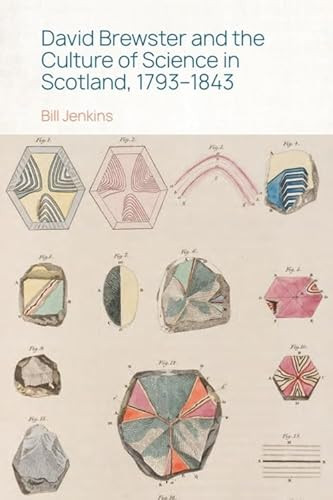 David Brewster and the Culture of Science in Scotland, 1793-1843 by Bill Jenkins, 9781399528573
