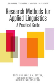 Research Methods for Applied Linguistics (A Practical Guide) by Angela M. Gayton, Kenneth Fordyce, Mairin Hennebry-Leung, 9781399528993
