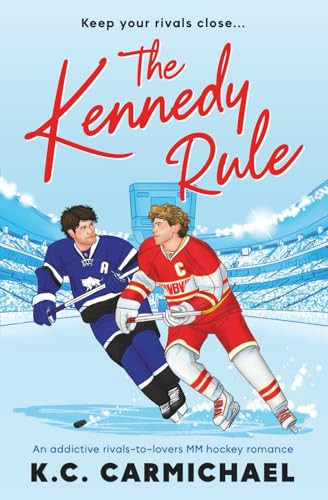 The Kennedy Rule (An addictive rivals-to-lovers MM hockey romance) by K.C. Carmichael, 9781837002498