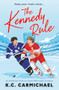 The Kennedy Rule (An addictive rivals-to-lovers MM hockey romance) by K.C. Carmichael, 9781837002498