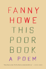 This Poor Book (A Poem) by Fanny Howe, 9781644453889