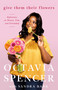 Give Them Their Flowers (Reflections on Women, Film, and Friendship) by Octavia Spencer, Sandra Bark, 9781250362797