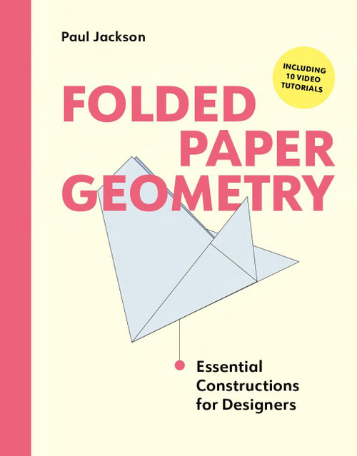 Folded Paper Geometry (Essential Constructions for Designers) by Paul Jackson, 9781529440485