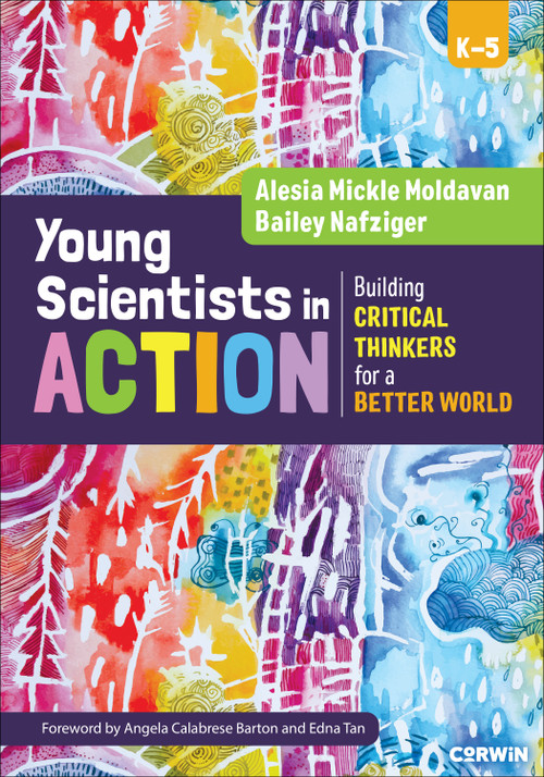 Young Scientists in Action (Building Critical Thinkers for a Better World) by Alesia Mickle Moldavan , Bailey Nafziger, 9781071976449