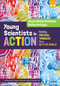 Young Scientists in Action (Building Critical Thinkers for a Better World) by Alesia Mickle Moldavan , Bailey Nafziger, 9781071976449