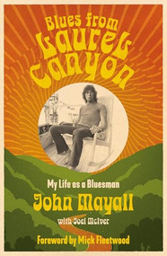 Blues from Laurel Canyon (My Life as a Bluesman) - 9781917274142 by John Mayall, Joel McIver, 9781917274142