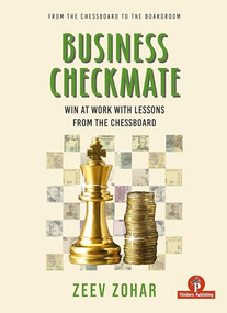 Business Checkmate (Win at Work with Lessons from the Chessboard) by Zeev Zohar, 9789493435100