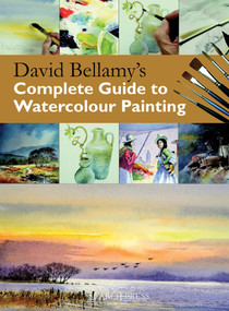 David Bellamy's Complete Guide to Watercolour Painting by David Bellamy, 9781844487349