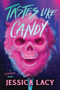 Tastes Like Candy by Jessica Lacy, 9781464258961