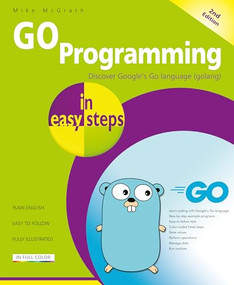 GO Programming in easy steps by Mike McGrath, 9781787910522