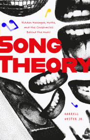 Song Theory (Hidden Messages, Myths, and the Conspiracies Behind the Music) by Darrell Hester, 9781684819133