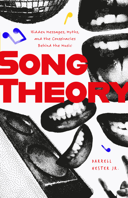 Song Theory (Hidden Messages, Myths, and the Conspiracies Behind the Music) by Darrell Hester, 9781684819133