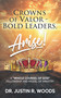 Crowns of Valor - Bold Leaders Arise! by Dr. Justin R. Woods, 9781636988351