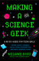 Making a Science Geek (A No BS Guide for Teen Girls) by Melanie Byrd, 9781684819157