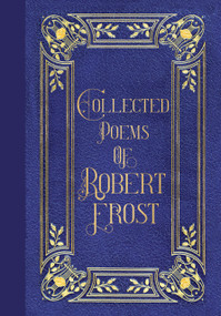 Poems of Robert Frost (Masterpiece Library Edition) by Robert Frost, Peter Pauper Press, Inc., 9781441347220