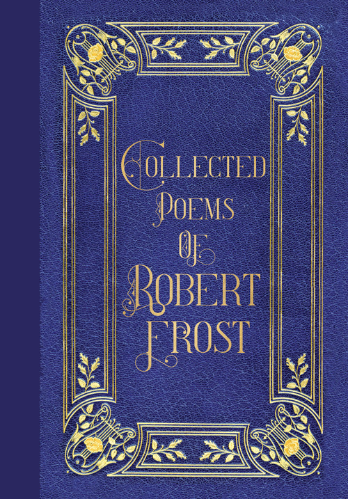 Poems of Robert Frost (Masterpiece Library Edition) by Robert Frost, Peter Pauper Press, Inc., 9781441347220