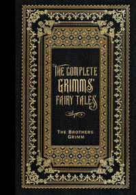 Grimm's Fairy Tales (Masterpiece Library Edition) by Jacob and Wilhelm Grimm, Margaret Hunt, Peter Pauper Press, Inc., 9781441347237