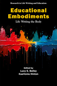 Educational Embodiments (Life Writing the Body) by Lucy E. Bailey, KaaVonia Hinton, 9781805929062