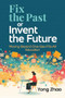 Fix the Past or Invent the Future (Moving Beyond One-Size-Fits-All Education) by Yong Zhao, 9781416634119