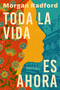 Toda la vida es ahora (Now Then (Spanish edition)) by Morgan Radford, Mabel Cuesta, 9780063459991