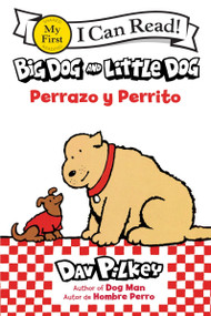 Big Dog and Little Dog/Perrazo y Perrito (Bilingual English-Spanish) - 9780063483330 by Dav Pilkey, Dav Pilkey, Isabel C. Mendoza, 9780063483330
