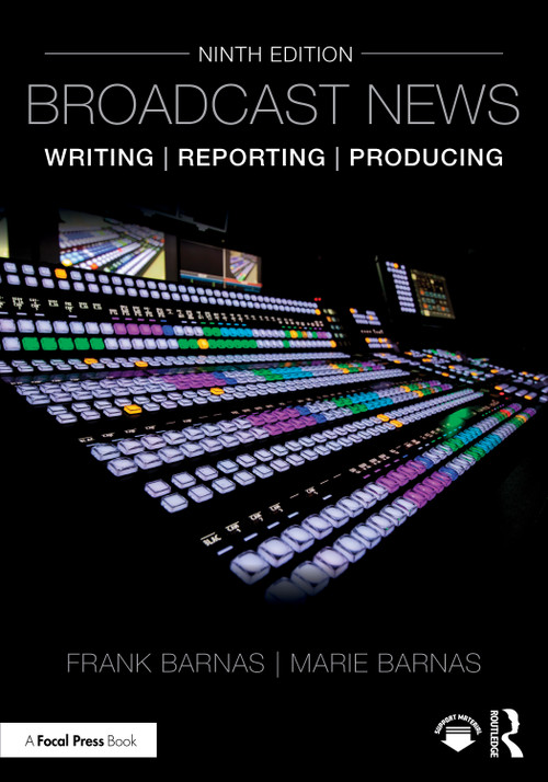 Broadcast News Writing, Reporting, and Producing - 9781032883878 by Frank Barnas, Marie Barnas, 9781032883878
