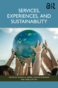 Services, Experiences, and Sustainability by Monica A. Breiby, Ingunn Elvekrok, Terje Slåtten, 9781032762784