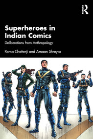 Superheroes in Indian Comics (Deliberations from Anthropology) by Roma Chatterji, Amaan Shreyas, 9781041003694