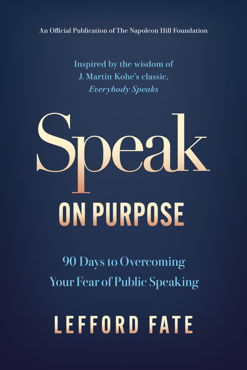 Speak on Purpose (90 Days to Overcoming Your Fear of Public Speaking) by Lefford Fate, 9781640957107