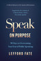 Speak on Purpose (90 Days to Overcoming Your Fear of Public Speaking) by Lefford Fate, 9781640957107