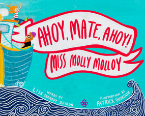 Ahoy, Mate, Ahoy! Miss Molly Molloy by Lisa Carmody Doiron, Patrick Guindon, 9781998129645