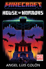 Minecraft: House of Horrors (An Official Minecraft Novel) - 9780593972816 by Angel Luis Colón, 9780593972816
