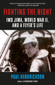 Fighting the Night (Iwo Jima, World War II, and a Flyer's Life) - 9780593466421 by Paul Hendrickson, 9780593466421