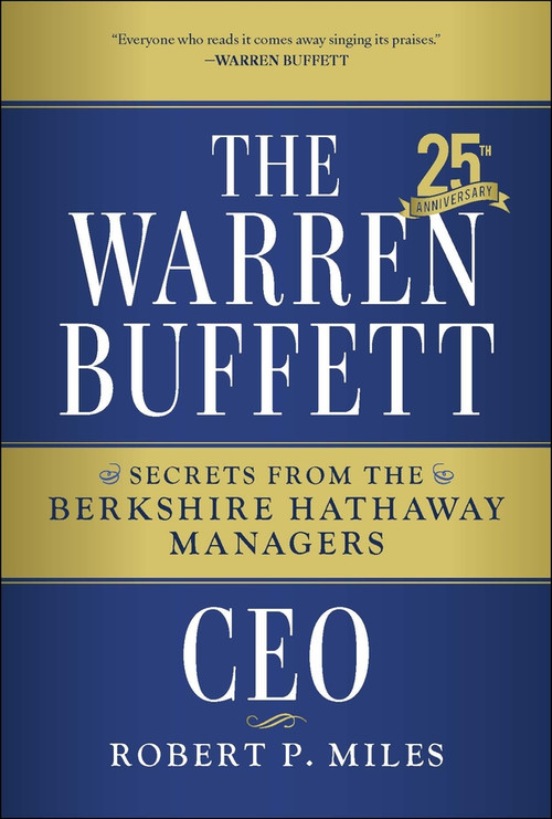 The Warren Buffett CEO (Secrets from the Berkshire Hathaway Managers, 25th Anniversary Edition) - 9781394390533 by Robert P. Miles, 9781394390533