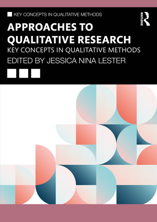 Approaches to Qualitative Research (Key Concepts in Qualitative Methods) by Jessica Nina Lester, 9781032902821