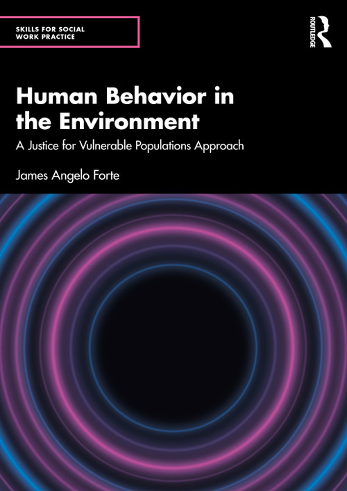 Human Behavior in the Environment (A Justice for Vulnerable Populations Approach) by James Angelo Forte, 9781041023531